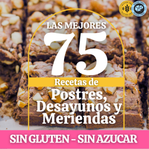 75 Recetas de Desayunos, Meriendas y Postres SIN GLUTEN y SIN AZUCAR